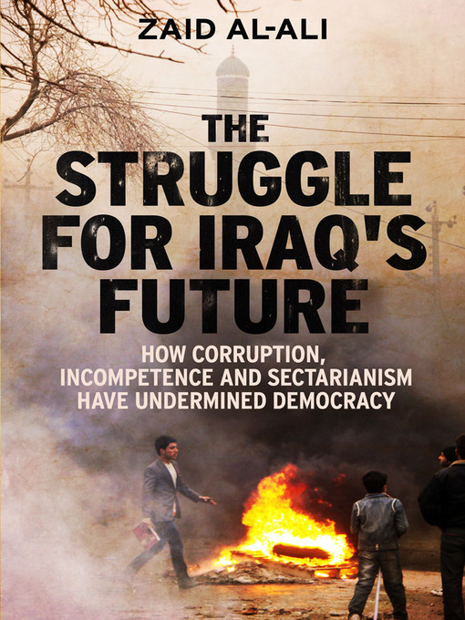 Title details for The Struggle for Iraq's Future by Zaid Al-Ali - Available